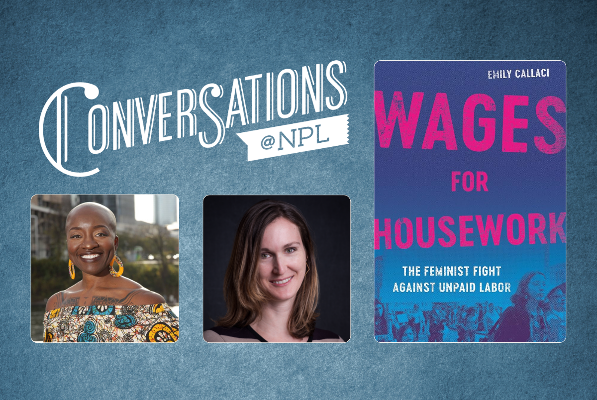 Conversations at NPL series: book cover for Wages for Housework and photos of the 2 event speakers