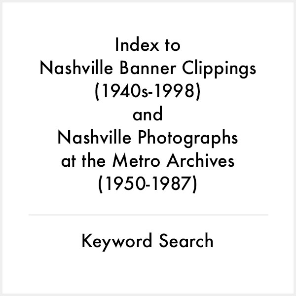 index to Nashville banner clippings and photographs at the metro archives keyword search