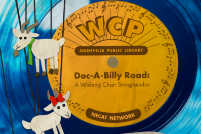 Illustration of vinyl record with two goat marionettes. Text on record label reads, "WCP Nashville Public Library. Doc-A-Billy Road: A  Wishing Chair Stringtacular. NECAT Network."