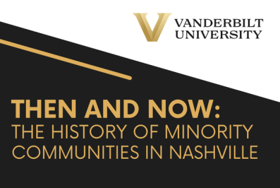 Then and Now: The history of minority communities in Nashville. Vanderbilt University logo at top right.