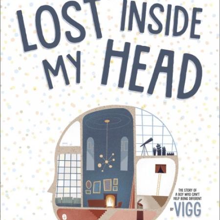 Cover of picture book titled "Lost Inside My Head." Image includes an outline of a person's head in profile. Inside the outlined head is a depiction of a door and rooms in a house. 